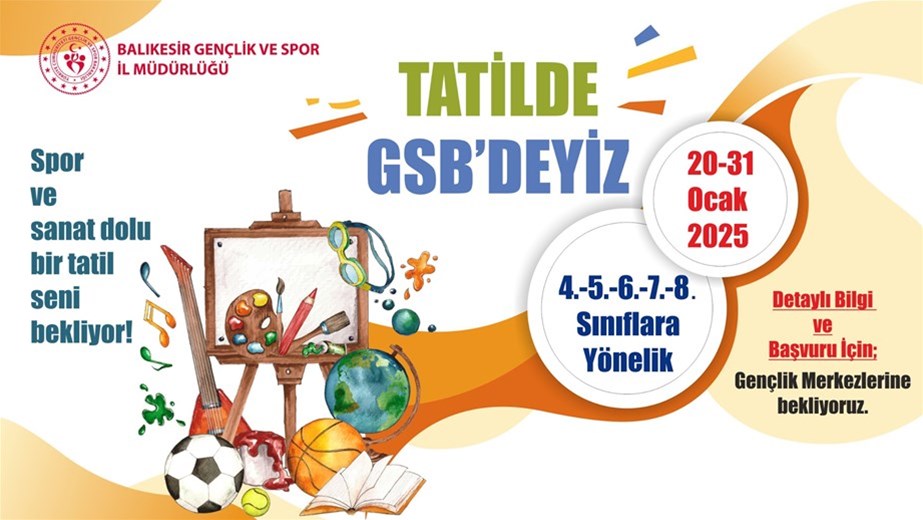 TATİLDE GSB’DEYİZ Projesi ile Balıkesir’de Öğrenciler İçin Unutulmaz Bir Tatil Deneyimi Başlıyor